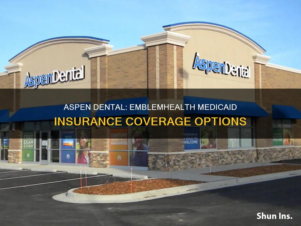 does aspen dental accept emblemhealth medicaid insurance