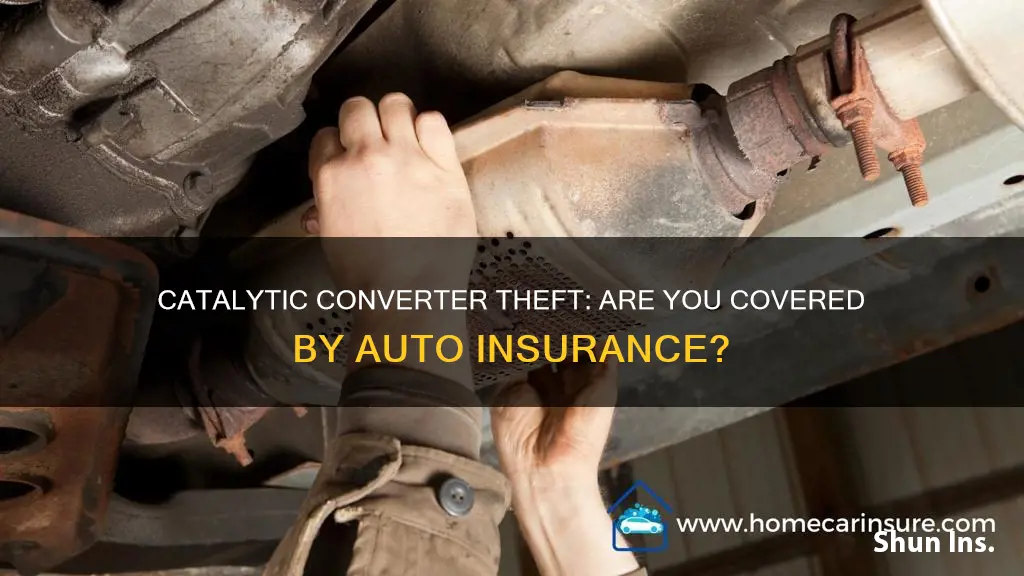 does auto insurance cover a bad catalytic converter theft