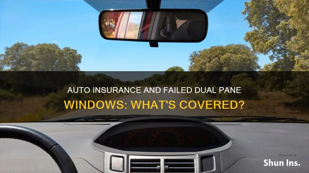 does auto insurance cover failed dual pane windows