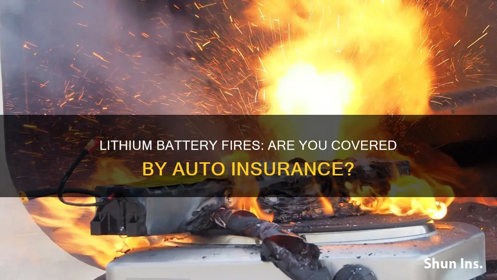 does auto insurance cover fire damage from lithium batteries