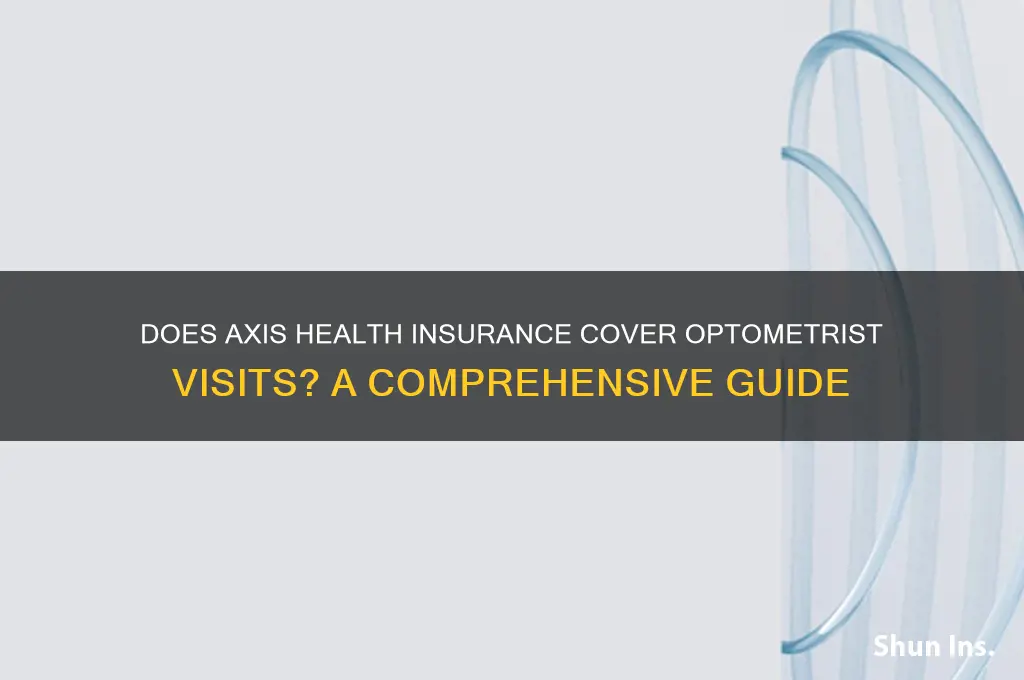 does axis health insurance cover optometrist