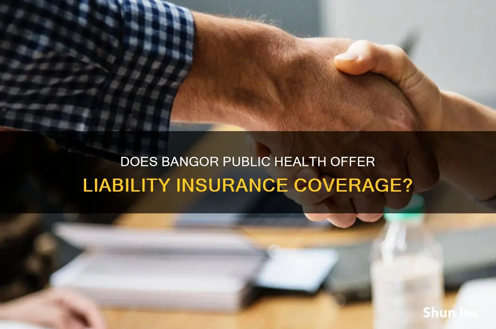 does bangor public health provide liability insurance