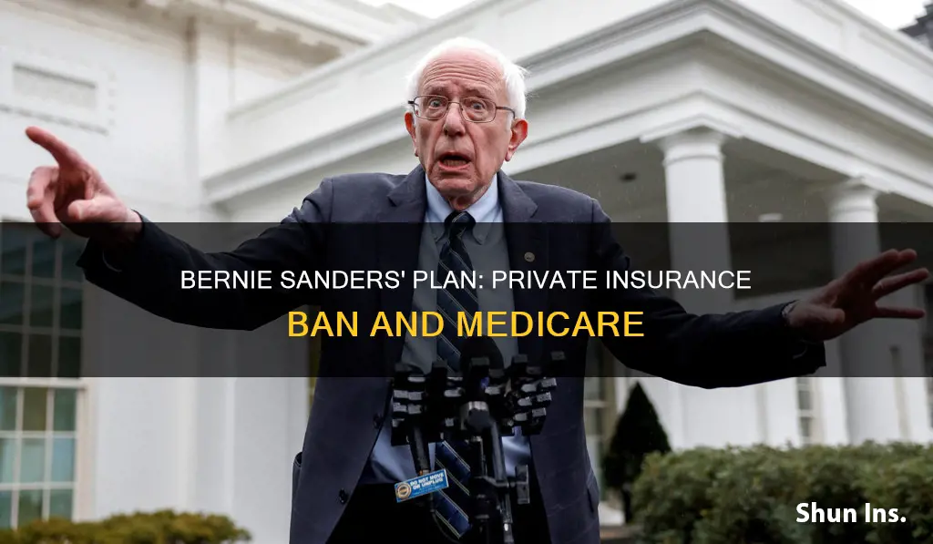 does bernie sanders ban private insurance