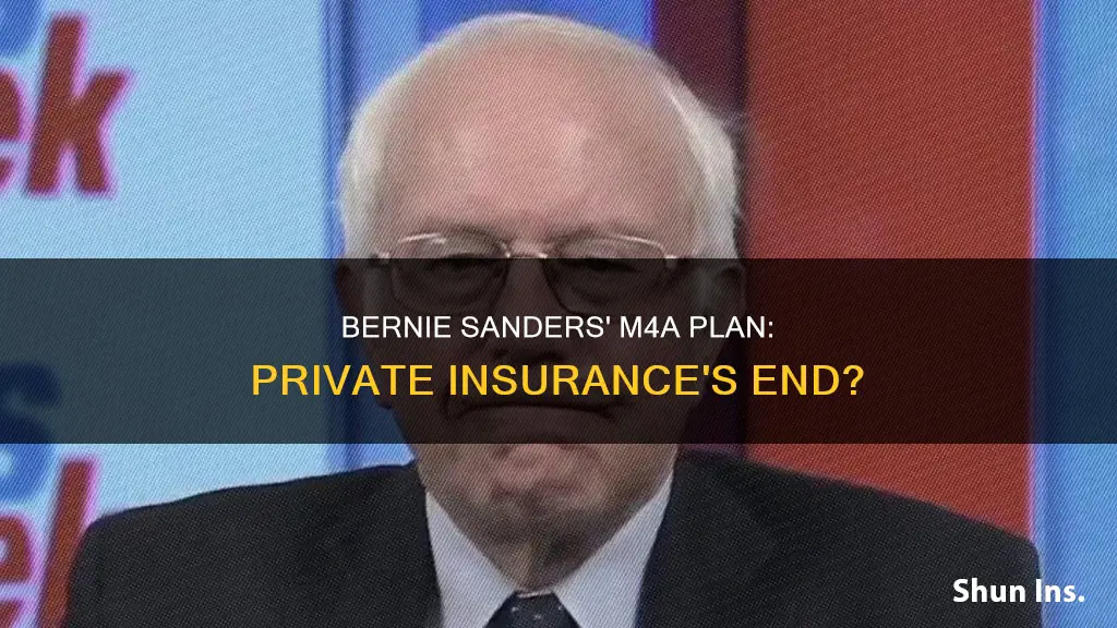 does bernie sanders m4a make private insurance illegal