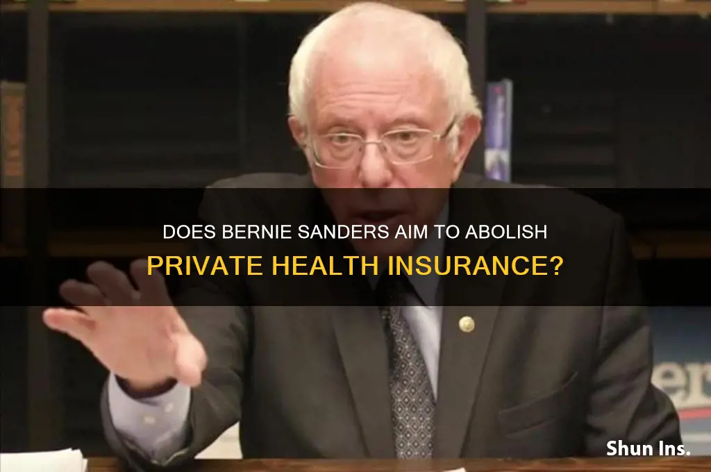 does bernie sanders want to eliminate private health insurance