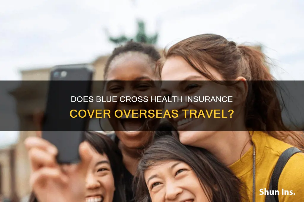 does blue cross health insurance cover overseas