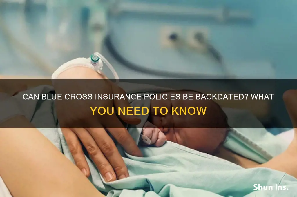 does blue cross insurance backdate insurance