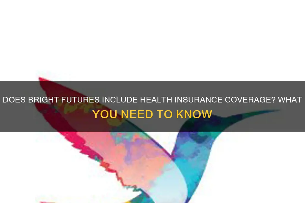 does bright futures cover health insurance