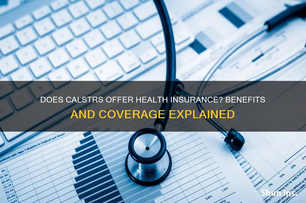 does calstrs have health insurance