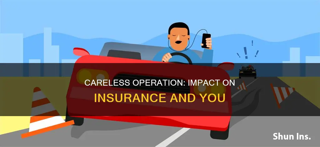 does careless operation affect insurance