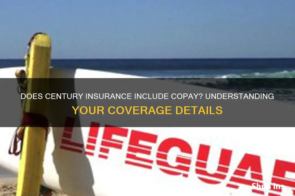 does century insurance have a copay