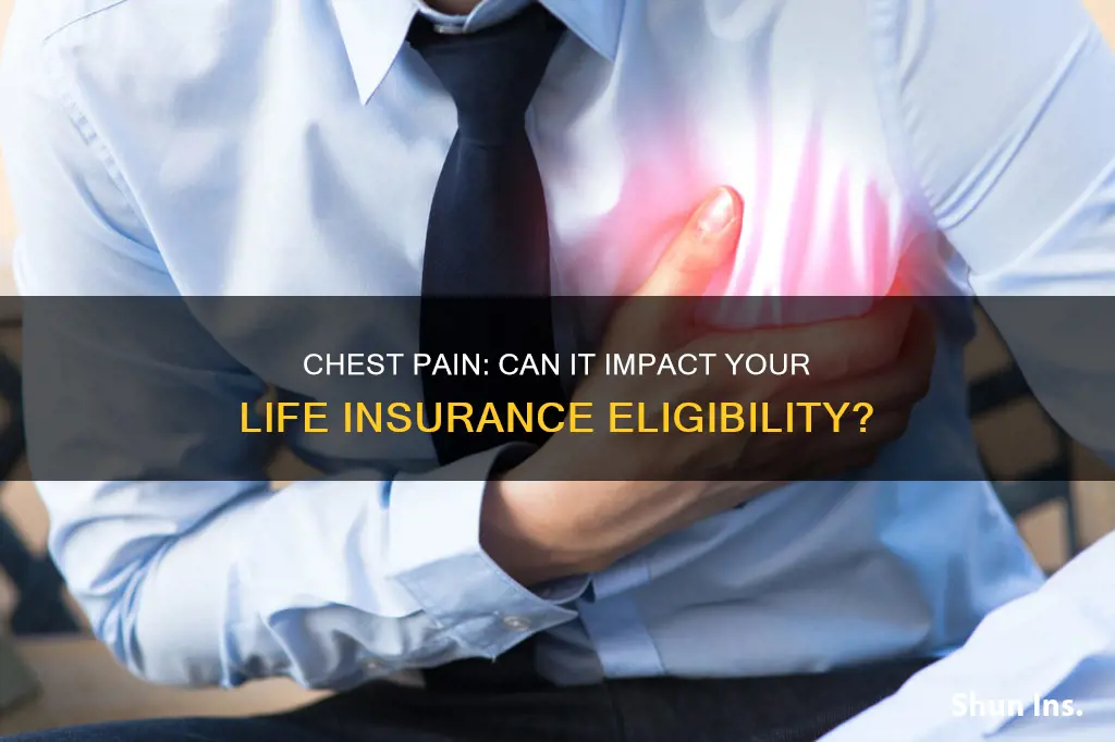 does chest pain ruin life insurance