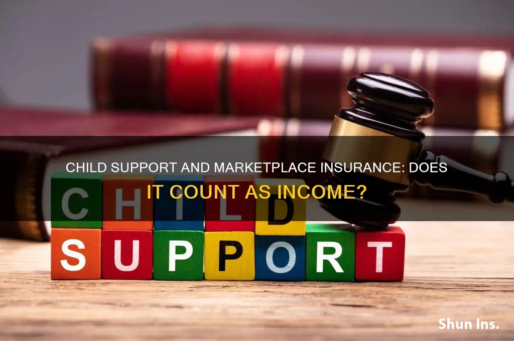 does child support count as income for marketplace insurance