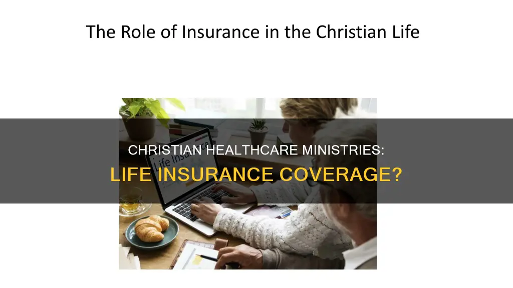 does christian healthcare ministries provide life insurance