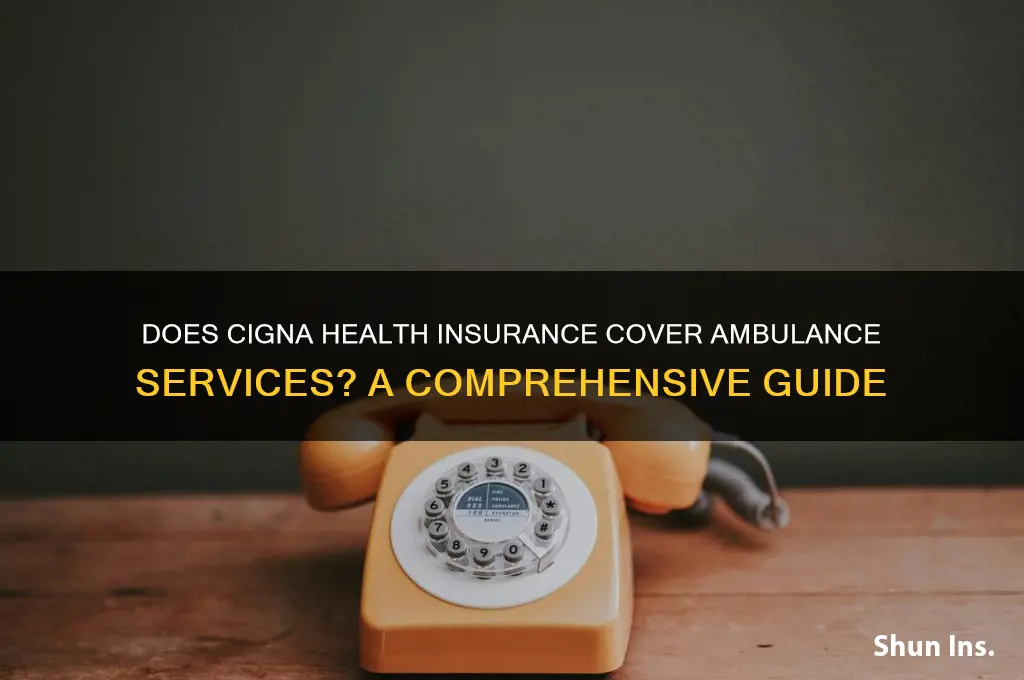 does cigna health insurance cover ambulance
