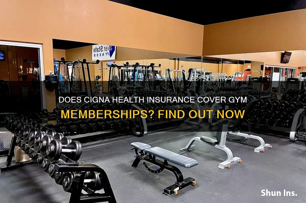 does cigna health insurance cover gym memberships