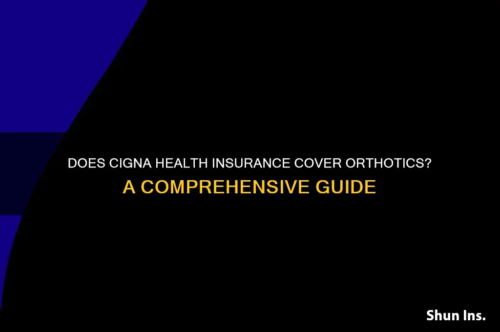 does cigna health insurance cover orthotics
