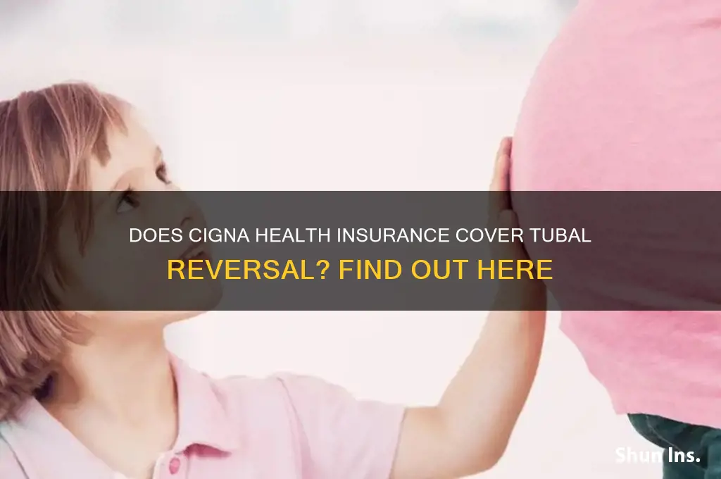does cigna health insurance cover tubal reversal