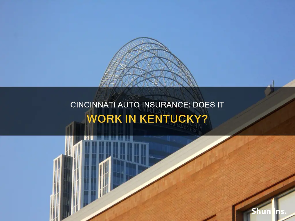 does cincinnati auto insurance work in kentucky