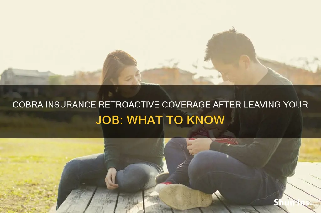 does cobra insurance have a retro time after quitting job