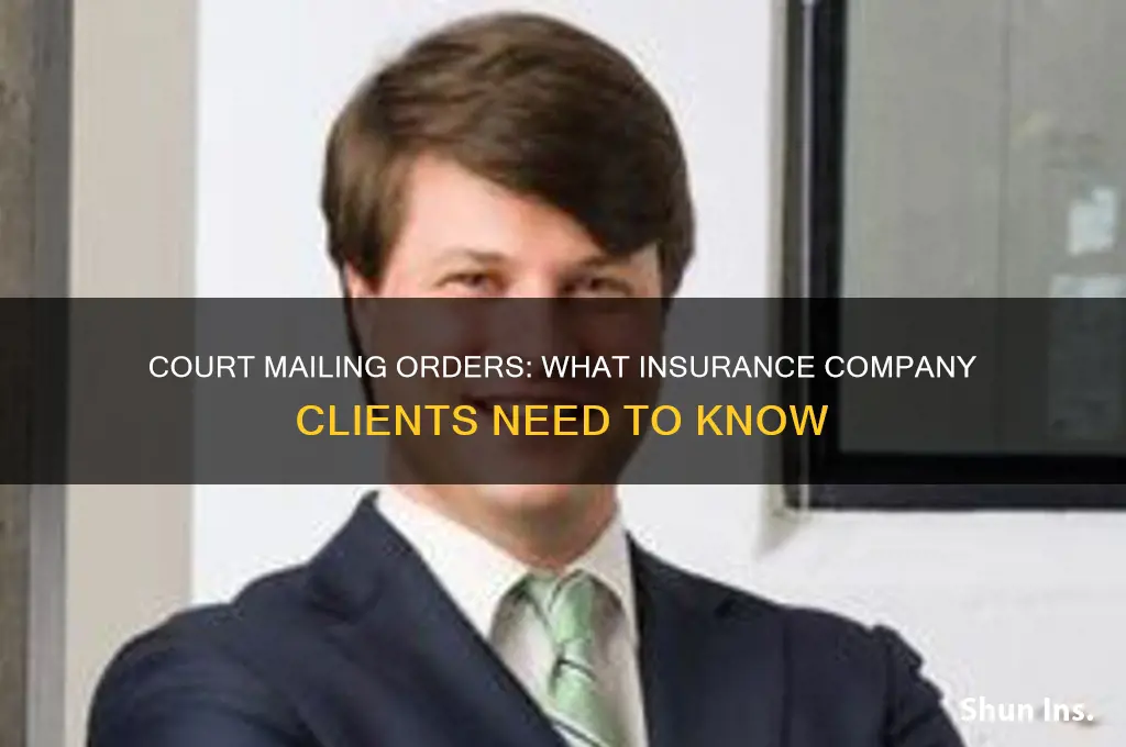 does court mail orders to client of insurance compamy