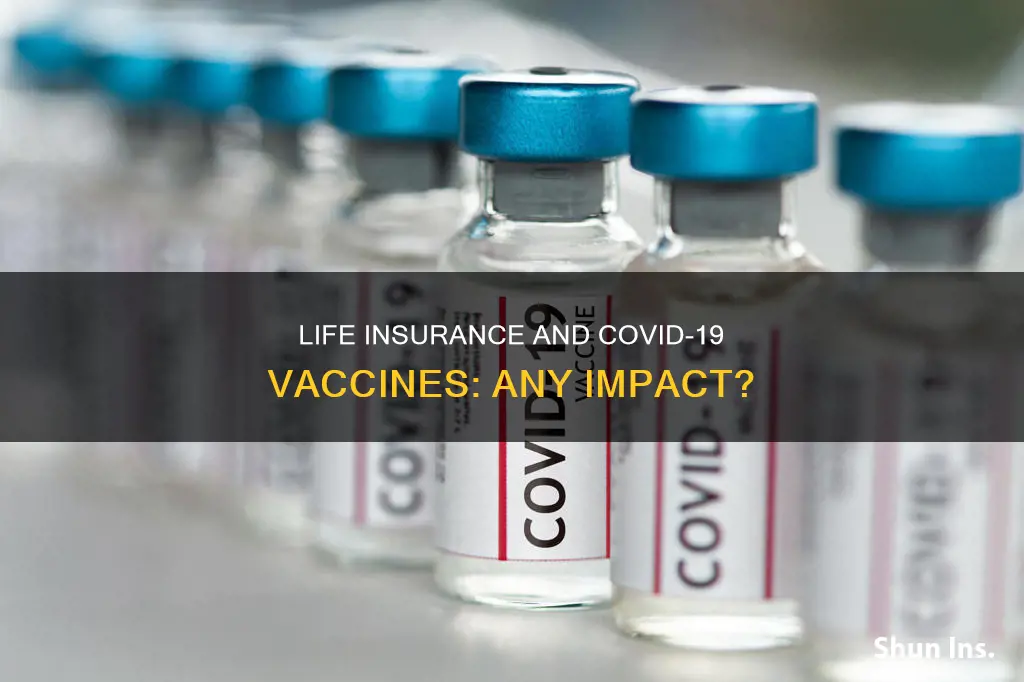 does covid 19 vaccine affect life insurance