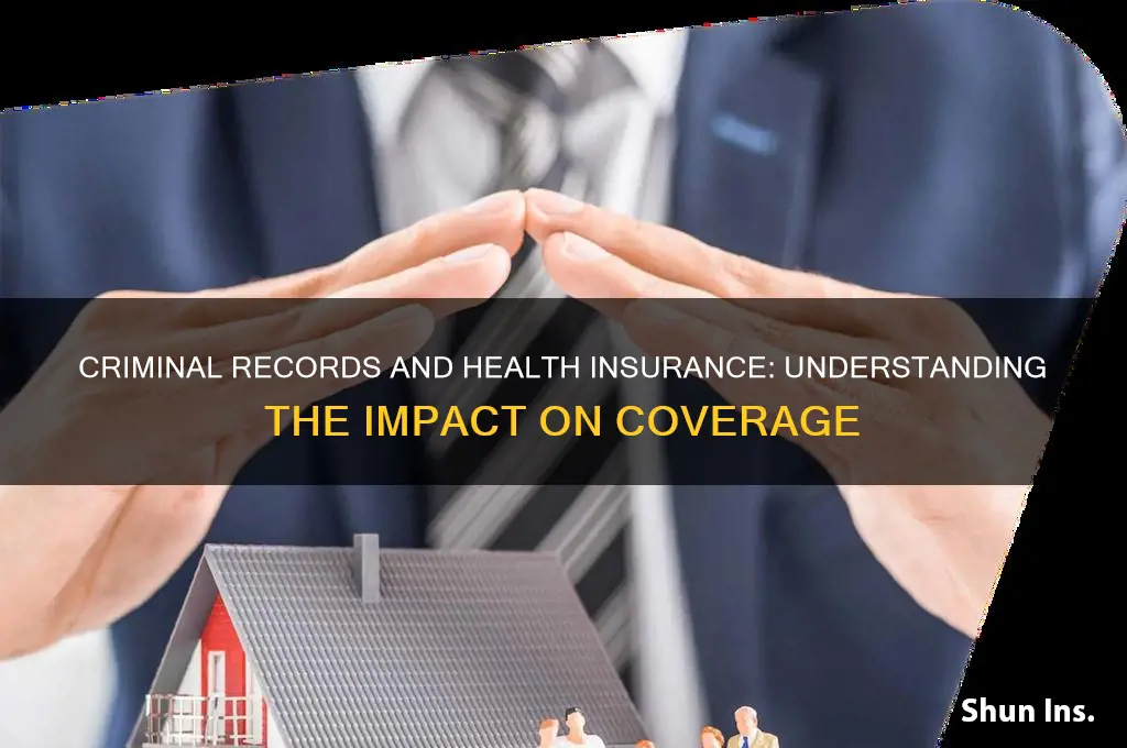 does criminal record affect health insurance