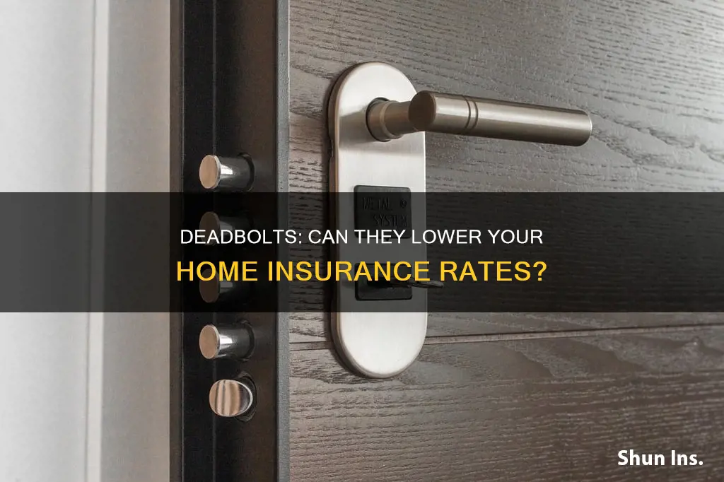 does dead bolt reduce insurance rates