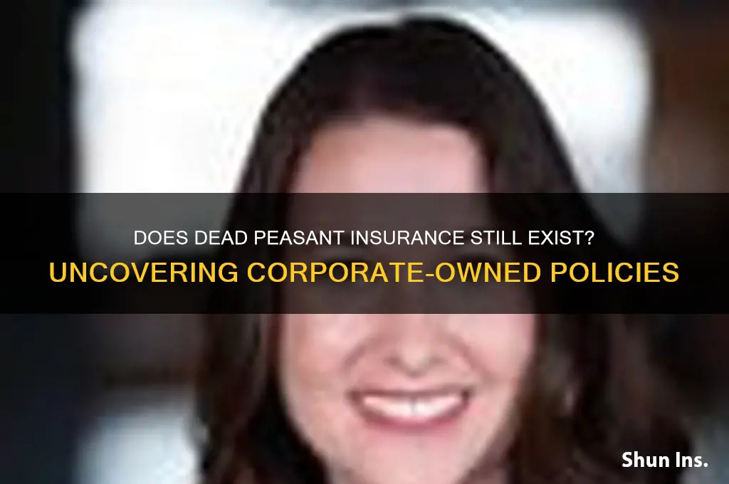 does dead peasant insurance still exist