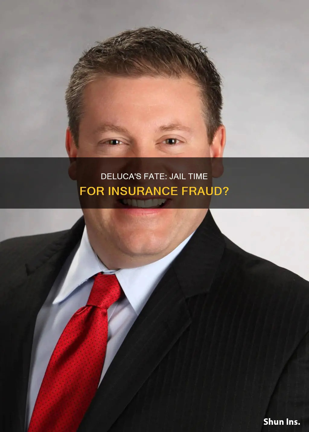 does deluca go to jail for insurance fraud