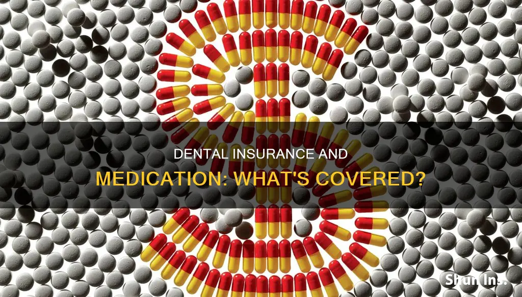 does dental insurance cover medication