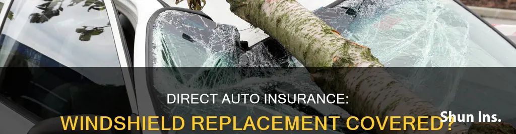 does direct auto insurance cover windshield replacement