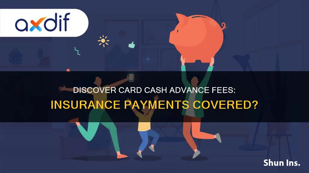does discover charge a cash advance fee on insurance payments