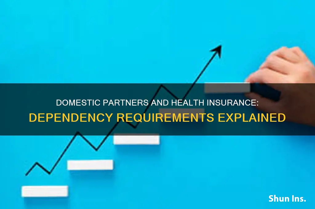 does domestic partner have to be dependent for health insurance