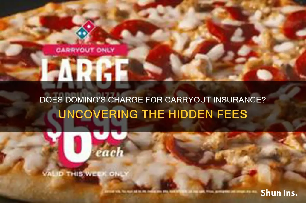 does dominos charge for carryout insurance