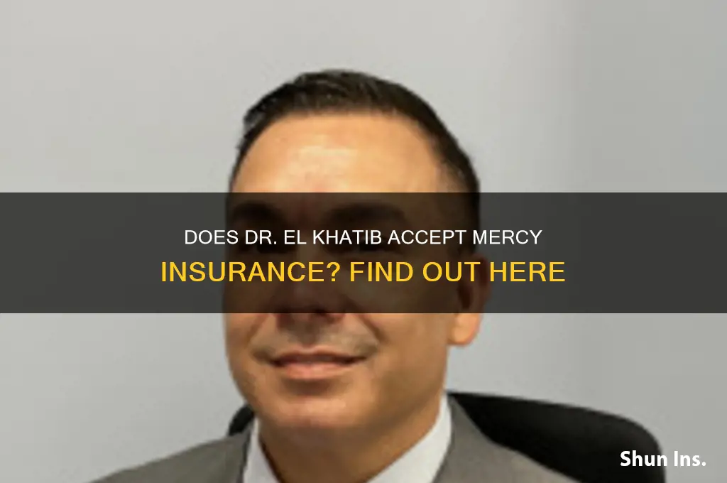 does dr el khatib except mercy insurance