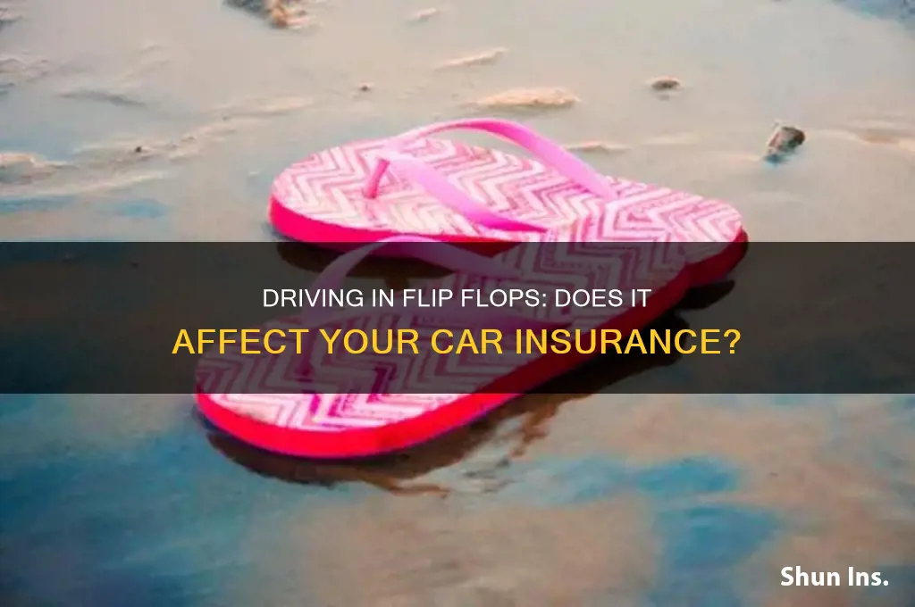 does driving in flip flops invalidate insurance