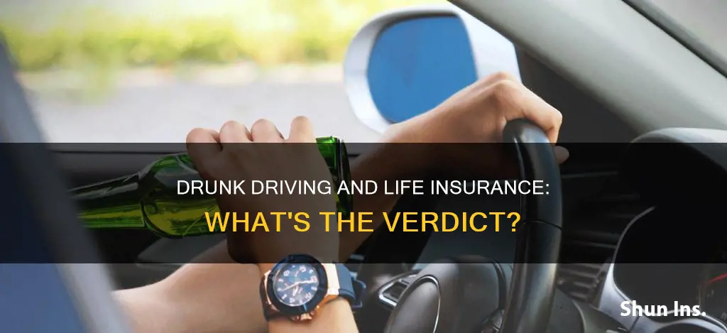 does drunk driving void life insurance