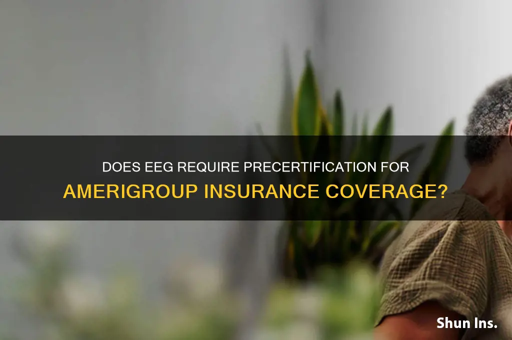 does eeg have to be precertified for amerigroup insurance