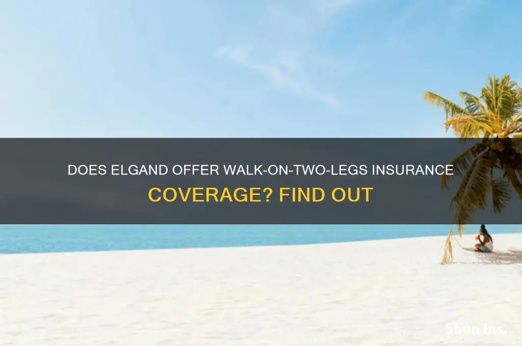 does elgand have a walk on two legs insurance