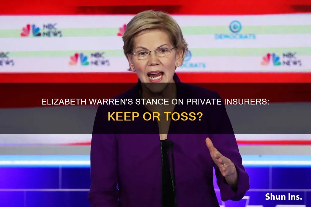 does elizabeth warren think we should keeep private insurers