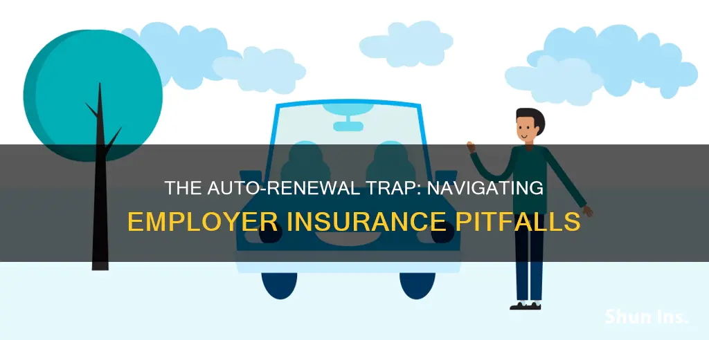 does employer insurance auto renew automatically