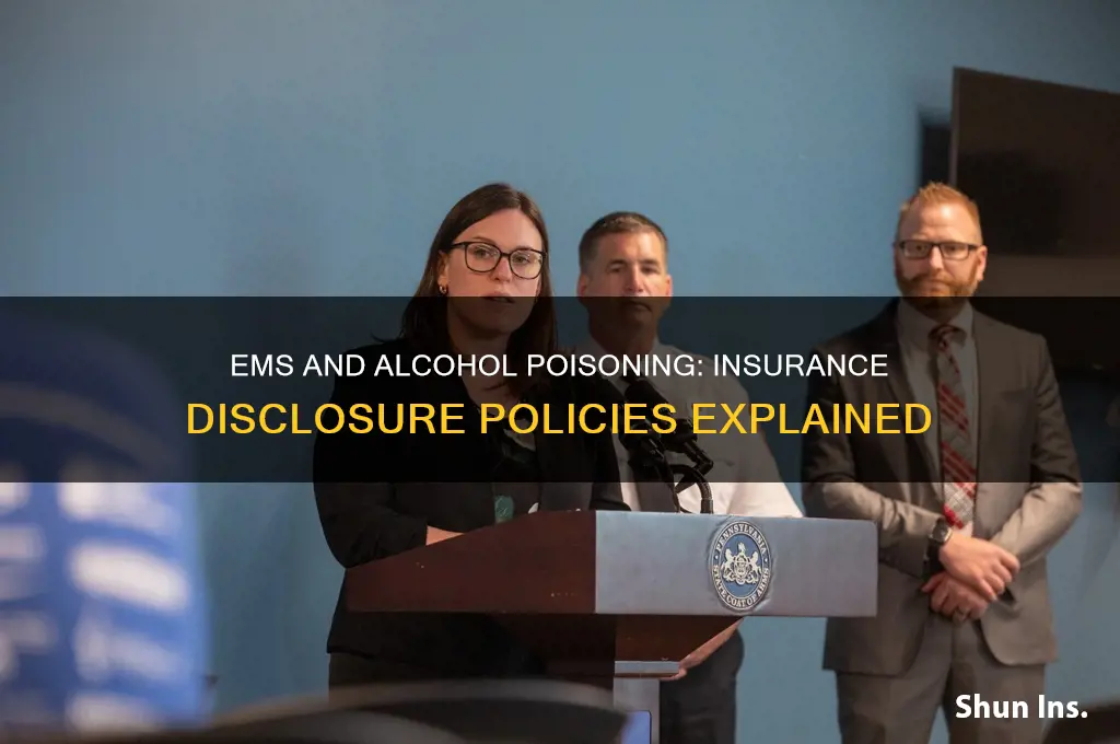 does ems disclouse to insurance if you have alcohol poision