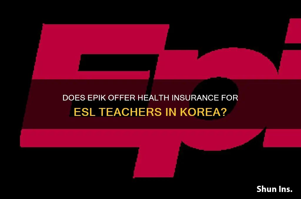 does epik provide health insurance for esl teachers