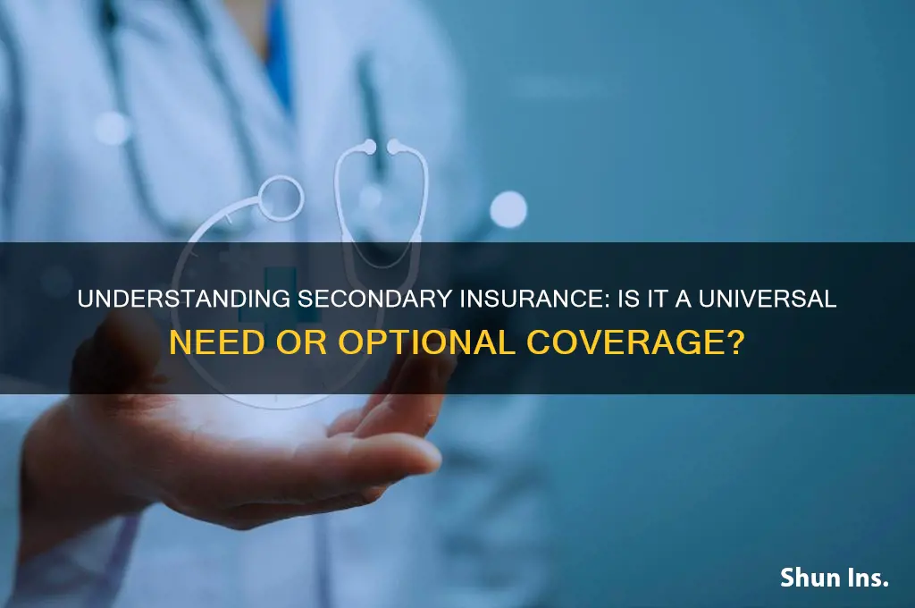 does everyone have secondary insurance