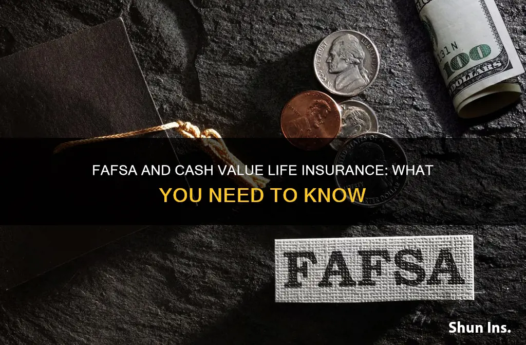 does fafsa count cash value life insurance