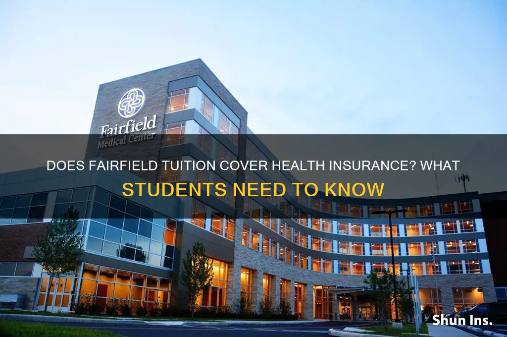 does fairfield tuition includes health insurance