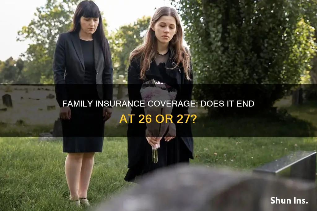 does family insurance end at 26 or27