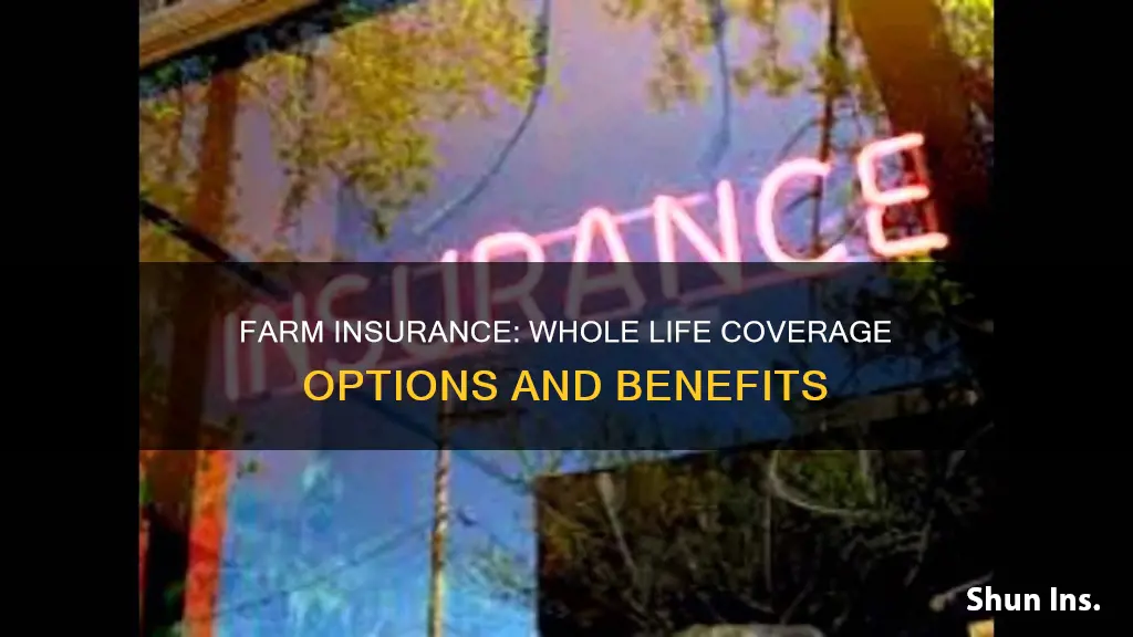 does farm insurance carry whole life insurance