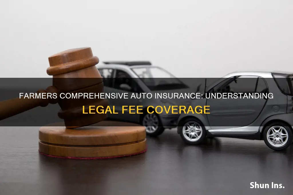 does farmers comprehensice auto insurance cover legal fees